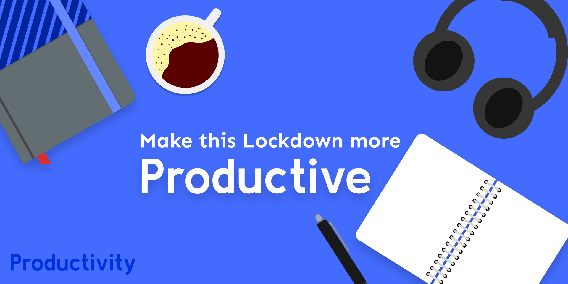 Make this Lockdown more Productive